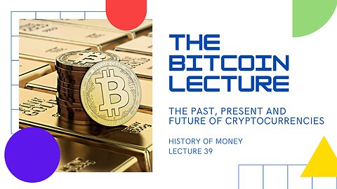 The Bitcoin Lecture: The Past, Present and Future of Cryptocurrencies (HOM 39)