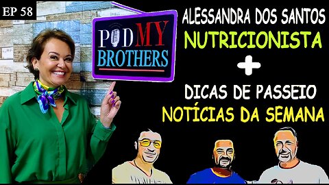 ALESSANDRA DOS SANTOS (NUTRICIONISTA) - PODMYBROTHERS #58