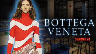 The Best of Bottega Veneta Summer 24 Runway Fashion Show