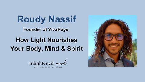 Roudy Nassif of VivaRays: How Light Nourishes Your Body, Mind & Spirit