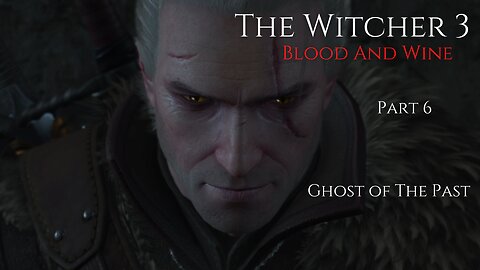 The Witcher 3 Blood And Wine Part 6 - Ghost of The Past