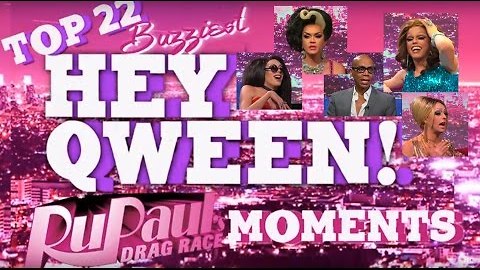Top 22 Buzziest RuPaul's Drag Race Moments on Hey Qween! Part 4: Moments #5-1