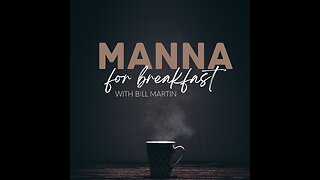 Manna for Breakfast "Day 1"