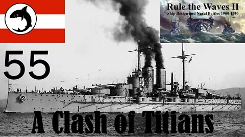 Rule the Waves 2 | Austria-Hungary | Episode 55 - A Clash of Titans