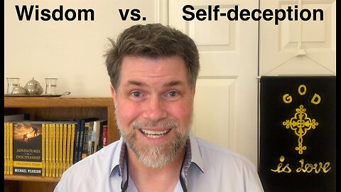 Self Deception vs Wisdom