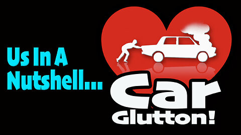 The Car Glutton: In A Nutshell