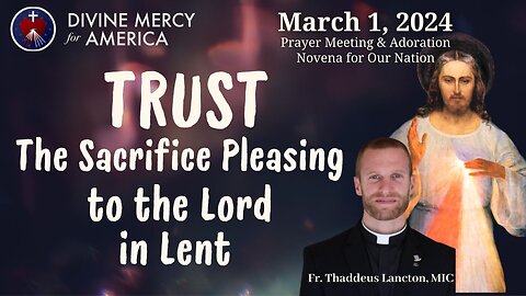Trust - The Sacrifice Pleasing to the Lord in Lent - Fr. Thaddeus Lancton, MIC