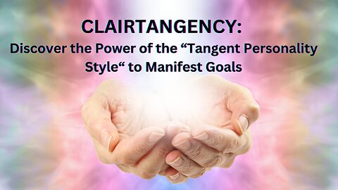 Clairtangency - Discover the Power of the Tangent Personality Style to Manifest Goals