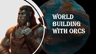 How to World Build with Orcs