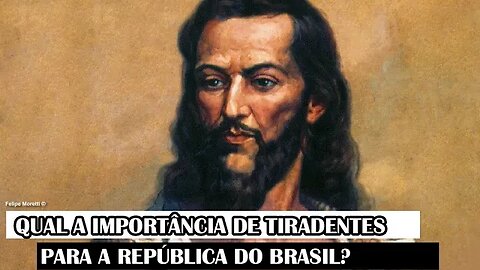 Qual A Importância De Tiradentes Para A República Do Brasil?