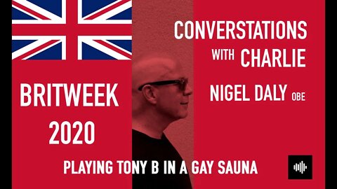 PODCAST- MOVIES - NIGEL DALY - PLAYING TONY B IN A GAY SAUNA