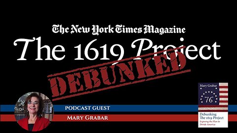 Debunking The 1619 Project with Dr. Mary Grabar