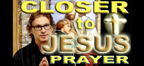Closer to Jesus Prayer