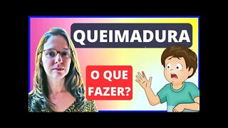 Queimadura, o que fazer? Assista esse vídeo antes de usar remédios caseiros