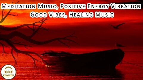 Meditation Music, Positive Energy Vibration, Good Vibes, Healing Music