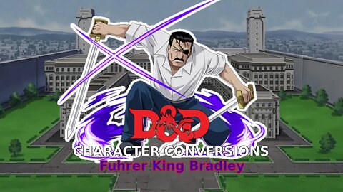 D&D Character Conversions - Fuhrer King Bradley [Fullmetal Alchemist Brotherhood]