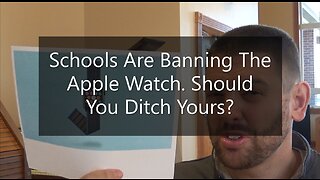 Schools Are Banning The Apple Watch. Should You Ditch Yours?