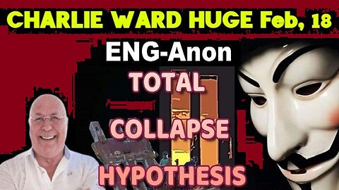 Charlie Ward: ENG-Anon - The Total Collapse Hypothesis!
