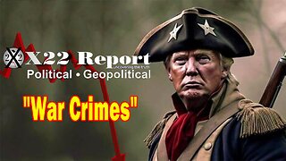 X22 Report Huge Intel: Trump & The Military Needed To Take A Non Traditional Path To Trap,War Crimes