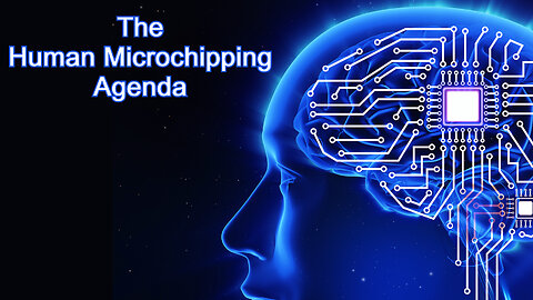 The Human Microchipping Agenda