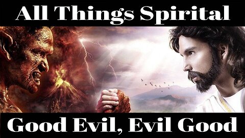 Al Thing Spiritual-Good Evil, Evil Good