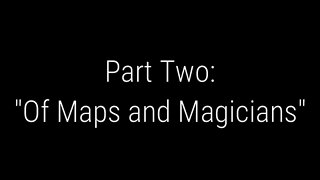 What On Earth Happened? Part 2 - Of Maps And Magicians