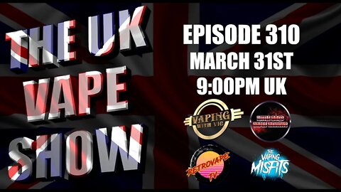 The UK Vape Show - Episode 310