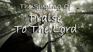 The Singing Of Praise To The Lord -- Hymn