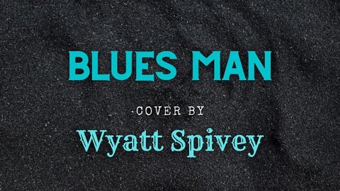 Blues Man - Cover - Wyatt Spivey