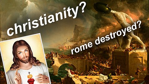 Christianity DESTROYED ROME?!