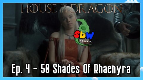 House of the Dragon: Ep. 4 - Fifty Shades Of Rhaenyra