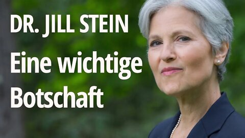 Dr. Jill Stein - Eine wichtige Botschaft