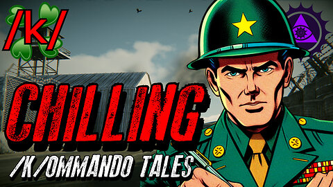 Chilling /k/ommando Tales | 4chan /k/ Military Greentext Stories Thread