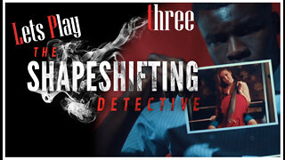 Are You Trying to be Suspicious? - The Shapeshifting Detective Pt 3 | FMV Game | Blind Playthrough