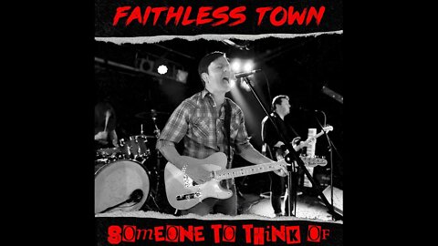 Faithless Town - Someone To Think Of