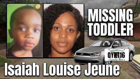 MISSING TODDLER - 3-year-old Isaiah Louise Jeune & 27 year old Marie Benoit - FLORIDA