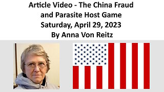 Article Video - The China Fraud and Parasite Host Game - Saturday, April 29, 2023 By Anna Von Reitz