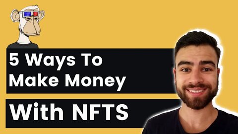 How To Make Money With NFTs (The 5 Best Strategies)