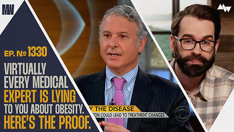 Virtually Every Medical Expert Is Lying To You About Obesity. Here's The Proof. | Ep. 1330