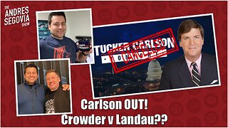 Tucker Out At Fox, Dave Landau V Steven Crowder Rift