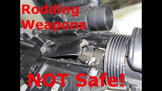 Rodding weapons is UNSAFE!