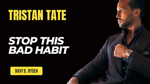 Stop This BAD HABIT - Tristan Tate