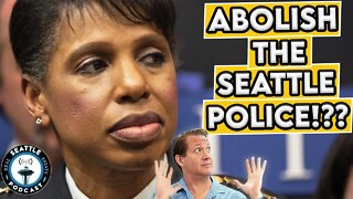 Seattle City Council: Abolish the Police - A Terrible Idea | Seattle Real Estate Podcast