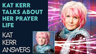 Kat Kerr Talks About Her Prayer Life | Feb 8 2023