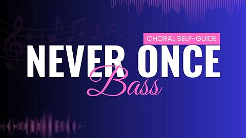 Never Once (SATB Guide | Bass)