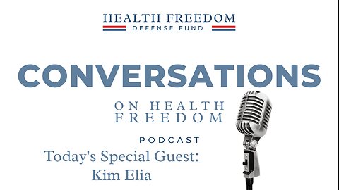 Conversations on Health Freedom with Kim Elia