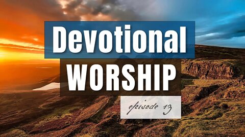 Episode 13 - Devotional Worship, by Pablo Pérez (Spontaneous Live Worship for Prayer or Bible Study)