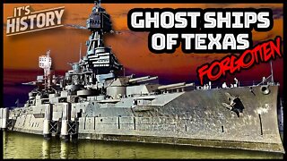 Why Abandoned Battleships haunt Texas - IT'S HISTORY