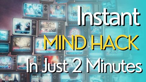 Instant Mind Hack In Just 2 Minutes