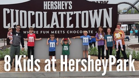 Taking 8 Kids to Hershey Park-Spring 2022